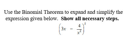 Use the Binomial Theorem to expand and the expression given below. Show