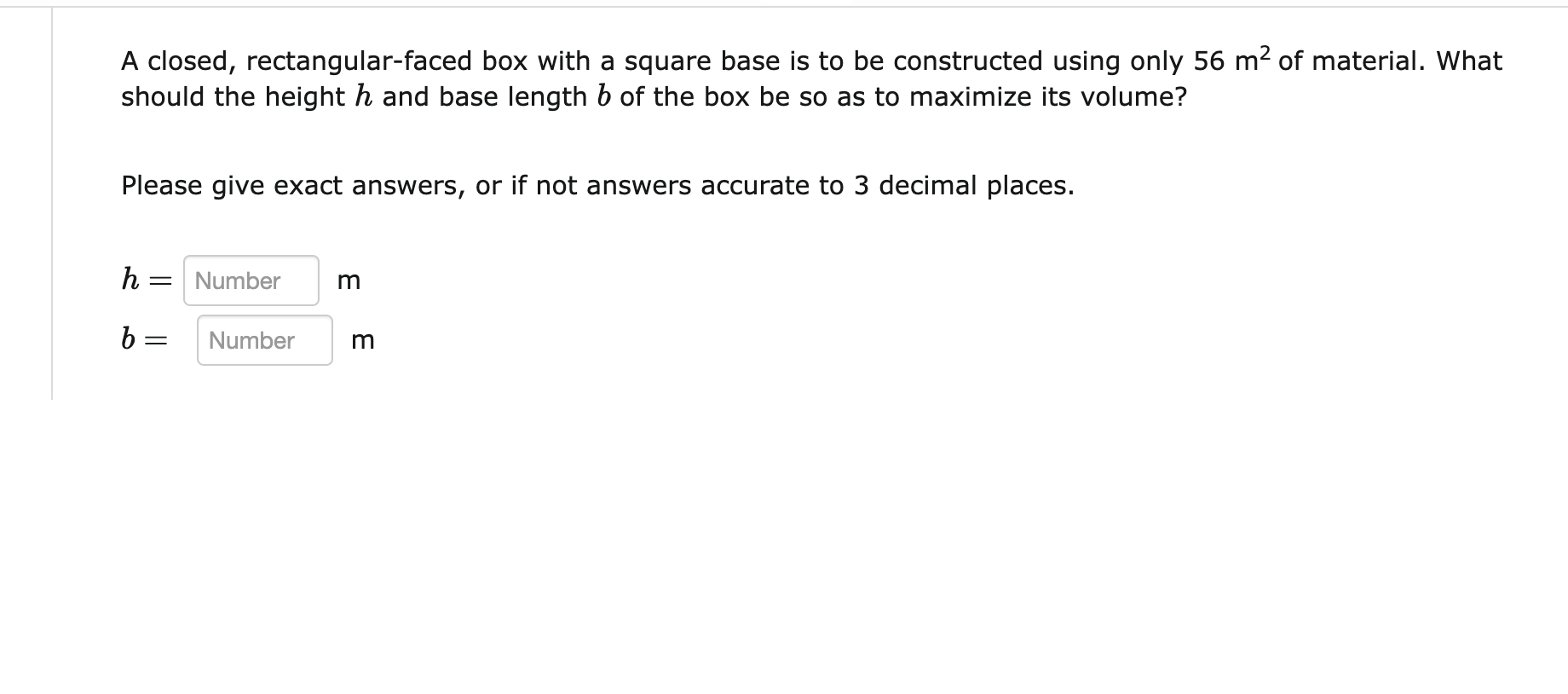  A closed, rectangularfaced box with a square base is to be