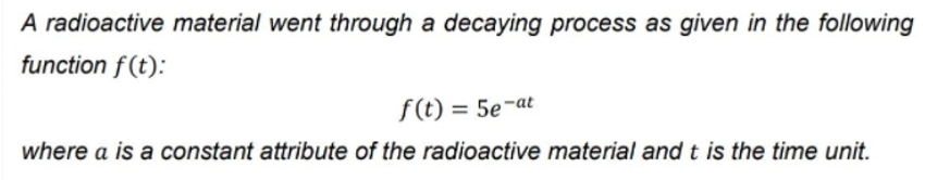  A radioactive material went through a decaying process as given in