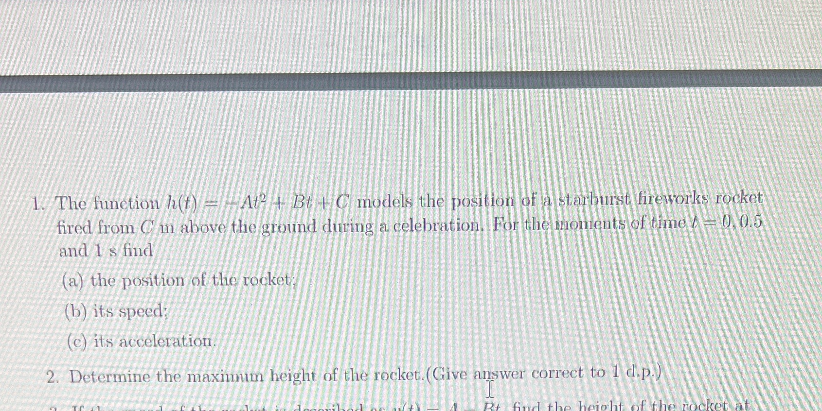 2nd question, values are (A=10, B=35, C=2) 1. The function h(t) -