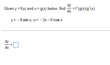 dy Given y = f(u) and u = g(x) below, find
