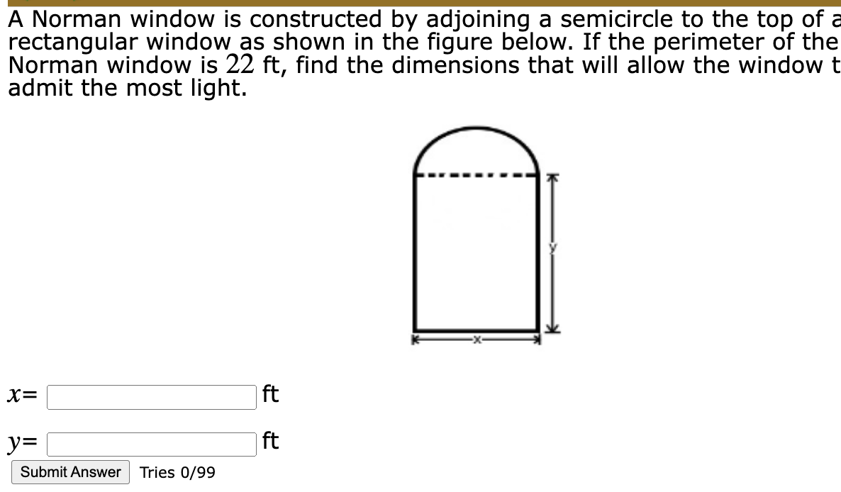 the Norman window is 22 ft, find the dimensions that will allow