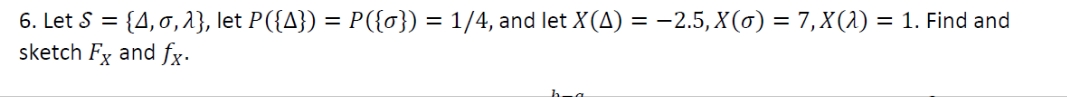 let = 6. Lets = {A, a, A), sketch Fx and fx.