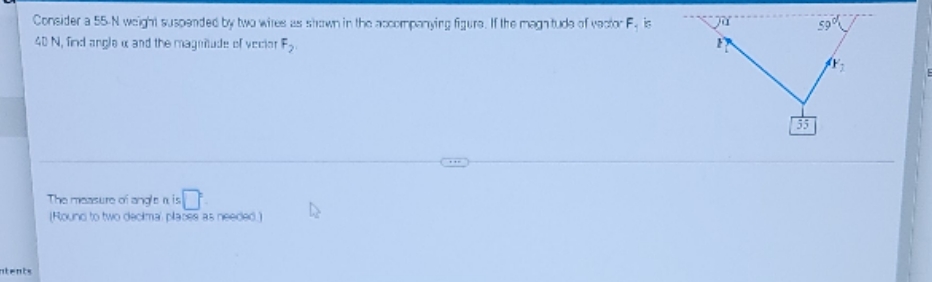 please help solve Consider a 55-N weight suspended by two wires as