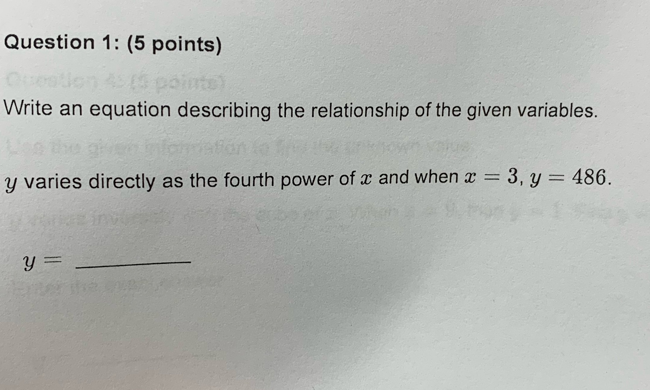 Question 1: (5 points) Write an equation describing the relationship of