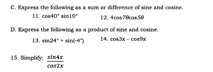 11. cos50' - cos 10 12. sin= + sin 10 E. Simplify: