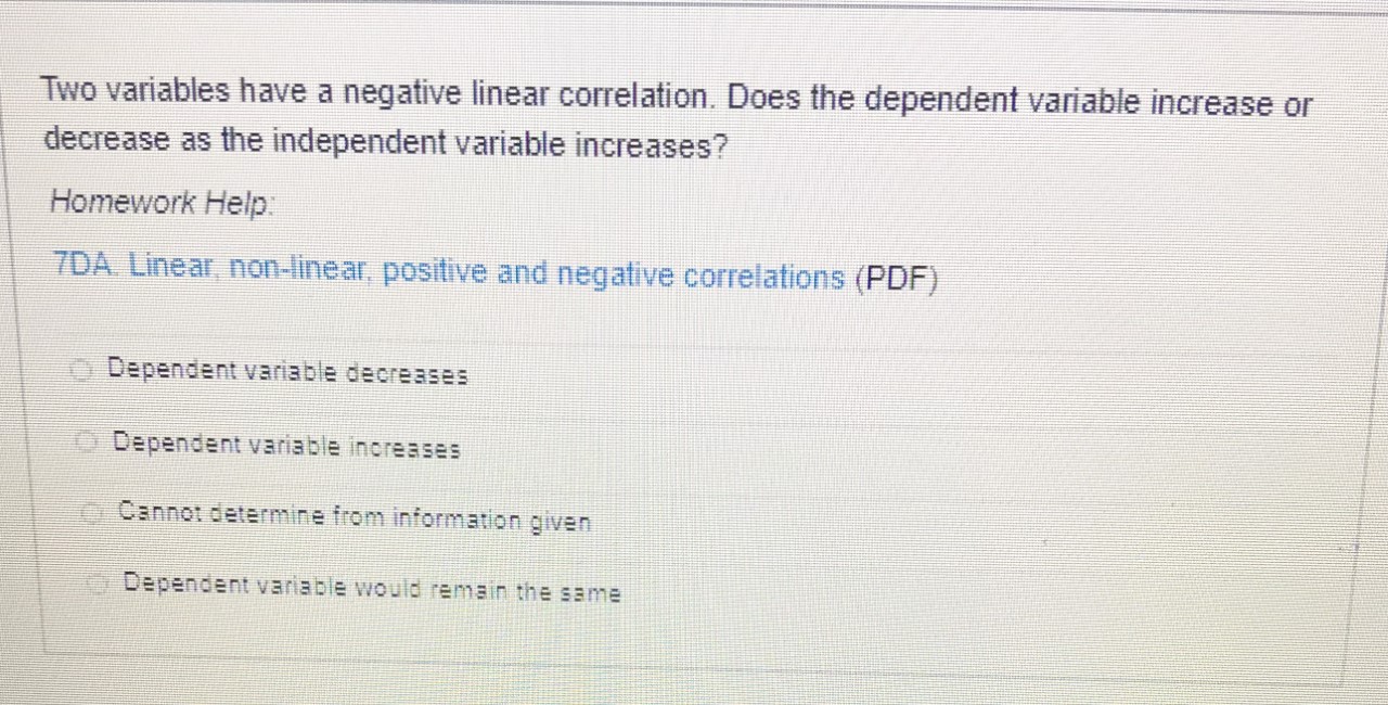  Two variables have a negative linear correlation. Does the dependent variable