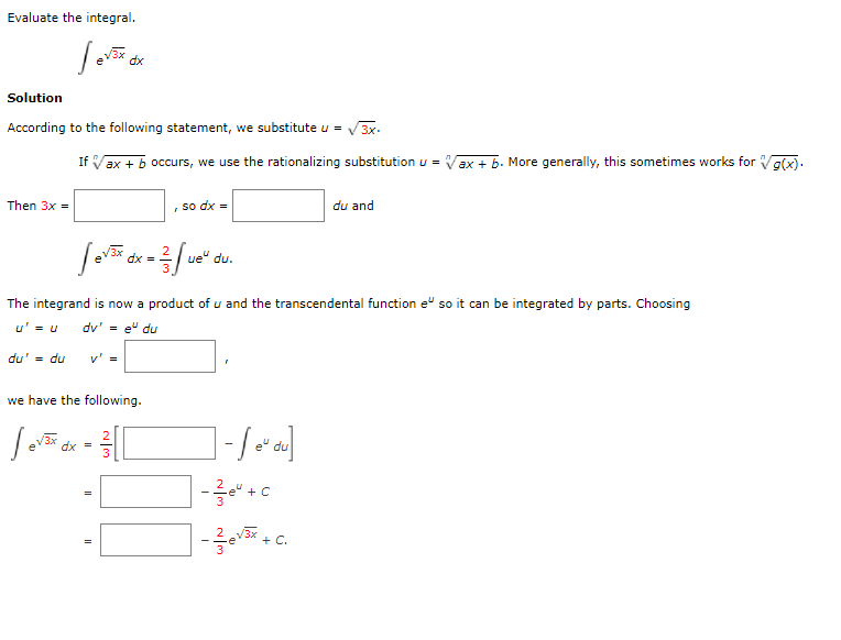 Can you help me please? Evaluate the integral. ev3x x Solution According