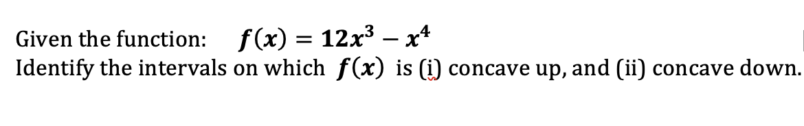  Given the function: f (x) = 12st:3 x4 \\ Identify the