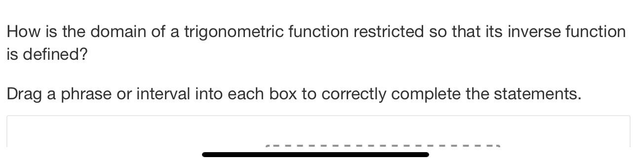 function restricted so that its inverse function is defined? Drag a phrase