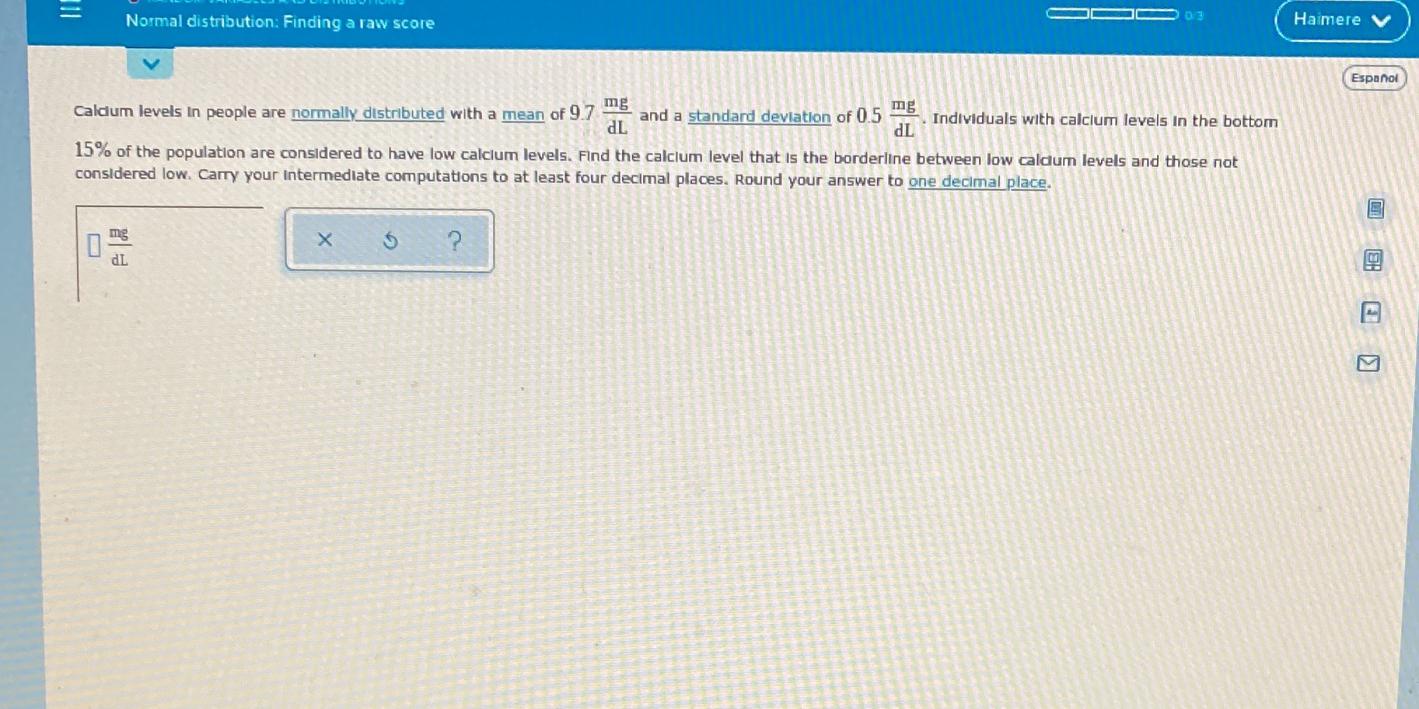  = Normal distribution: Finding a raw score Haimere V Espanol Caldum