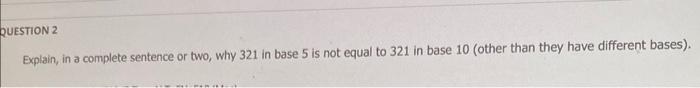  QUESTION 2 Explain, in a complete sentence or two, why 321
