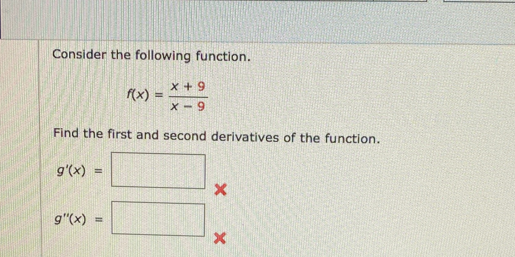  Consider the following function. f(X) = X + 9 X -9