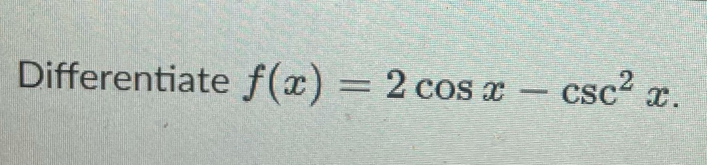 Differentiate = 2 cosacsc2