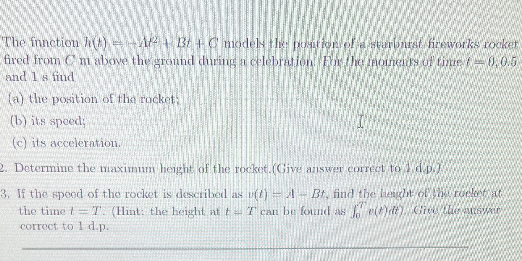 Question 2, values are (A=10, B=35, C=2) The function h(t) = -At2