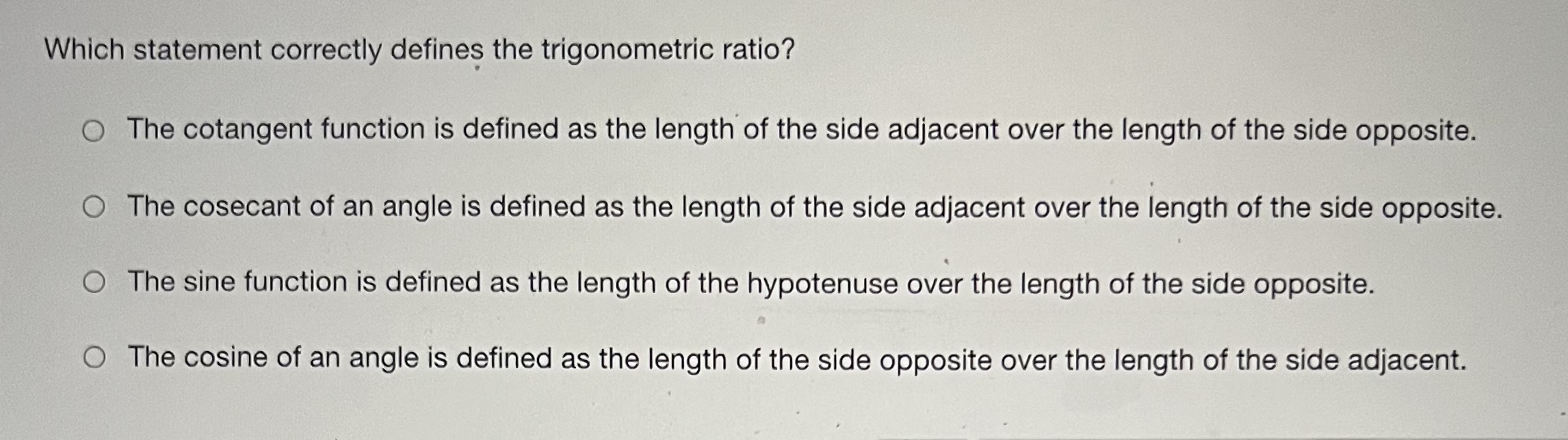  Which statement correctly defines the trigonometric ratio? The cotangent function is