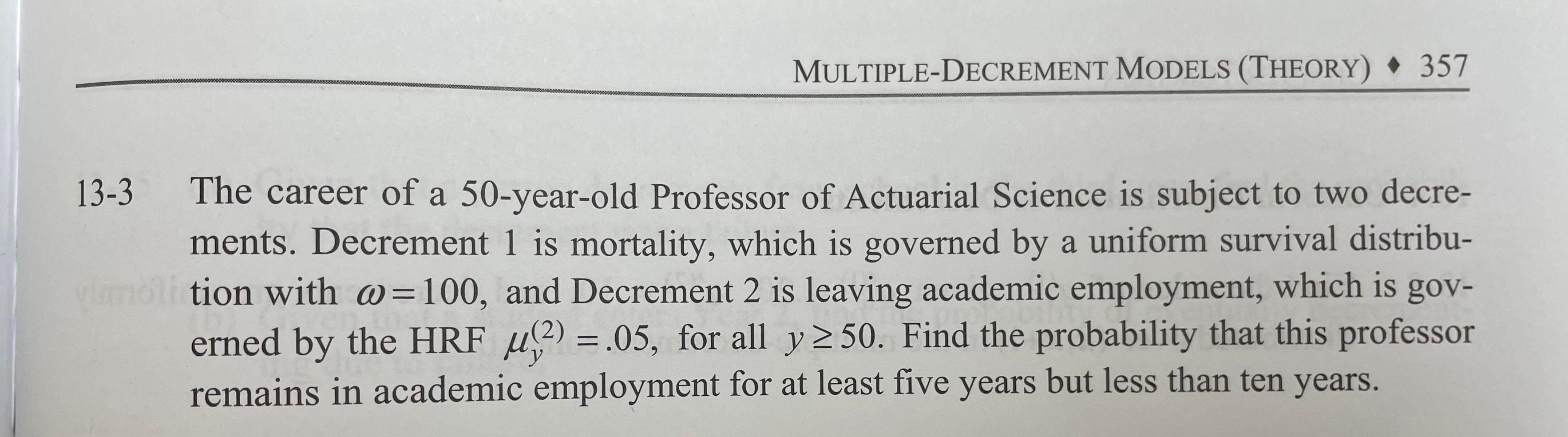 13-3 MULTIPLE-DECREMENT MODELS (THEORY) 357 The career of a 50-year-old Professor of