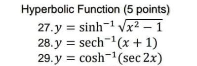 Hyperbolic Function (5 points) 27.Y = sinh-l 28.y = sech-I(x + 1)