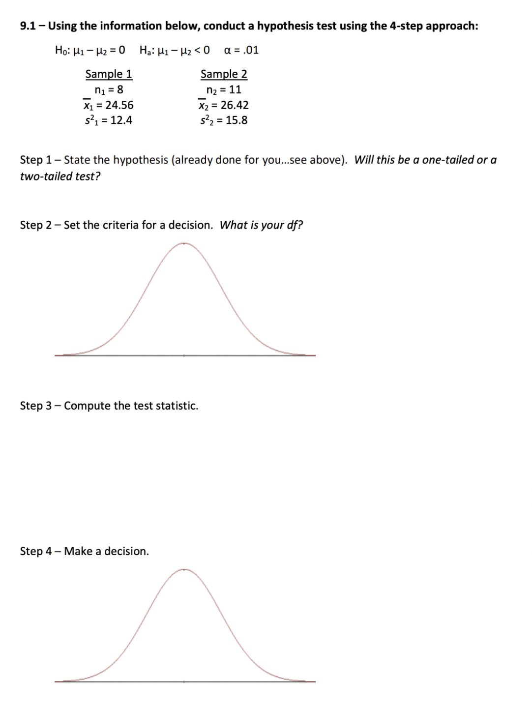  9.1 - Using the information below, conduct a hypothesis test using