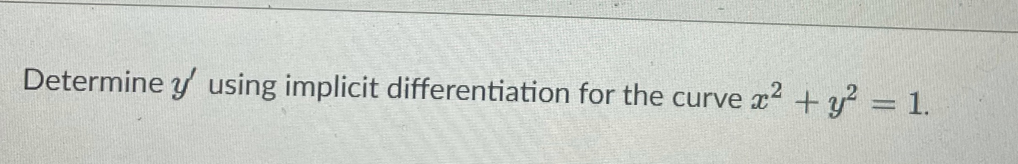 Determine using implicit differentiation forthe curve c2 + L