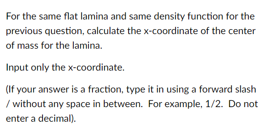  For the same flat lamina and same density function for the