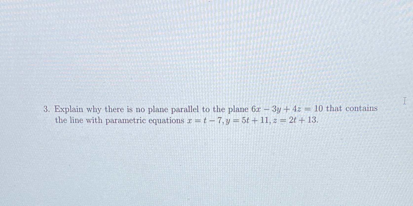 3. Explain why there is no plane parallel to the plane