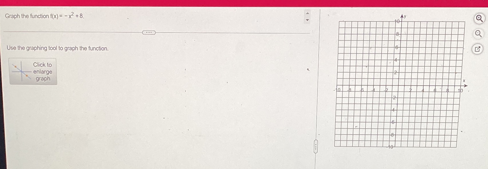  Graph the function f(x) = - x2 + 8. O Use