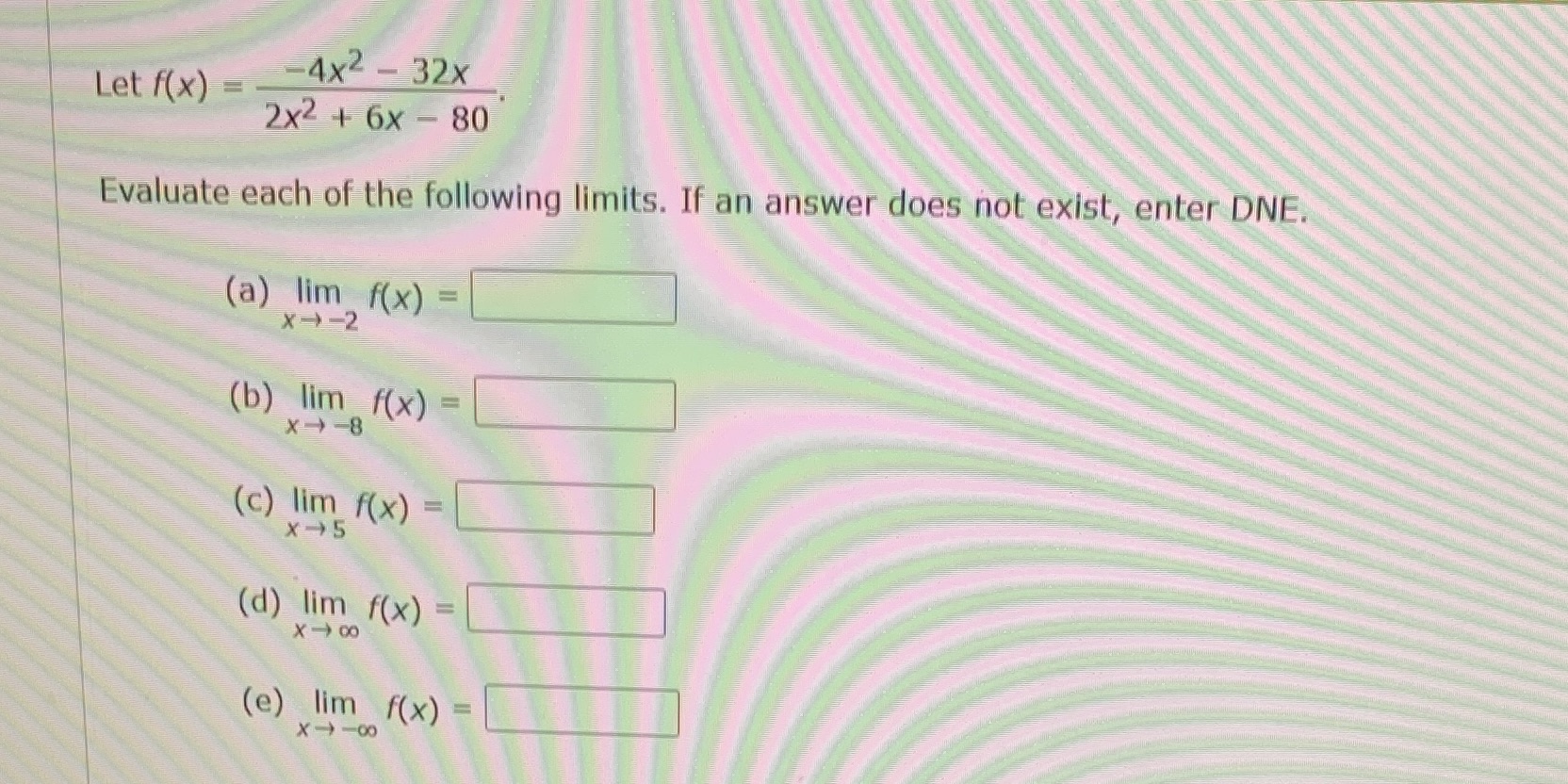  Let f(x) =4x2- 32x 2x2 + 6x - 80 Evaluate each