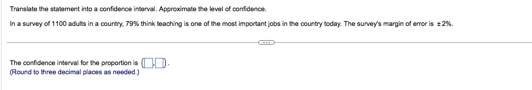 confidence. In a survey of 1100 adults in a country, 79% think