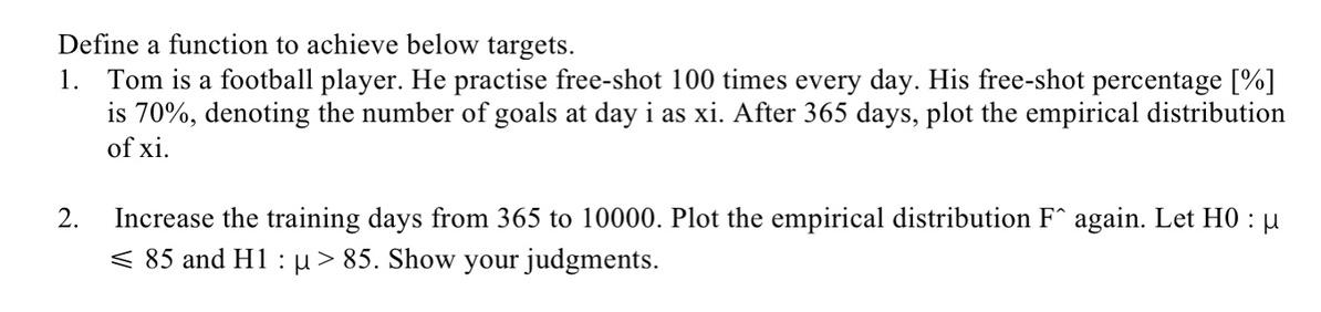  Define a function to achieve below targets. 1. Tom is a