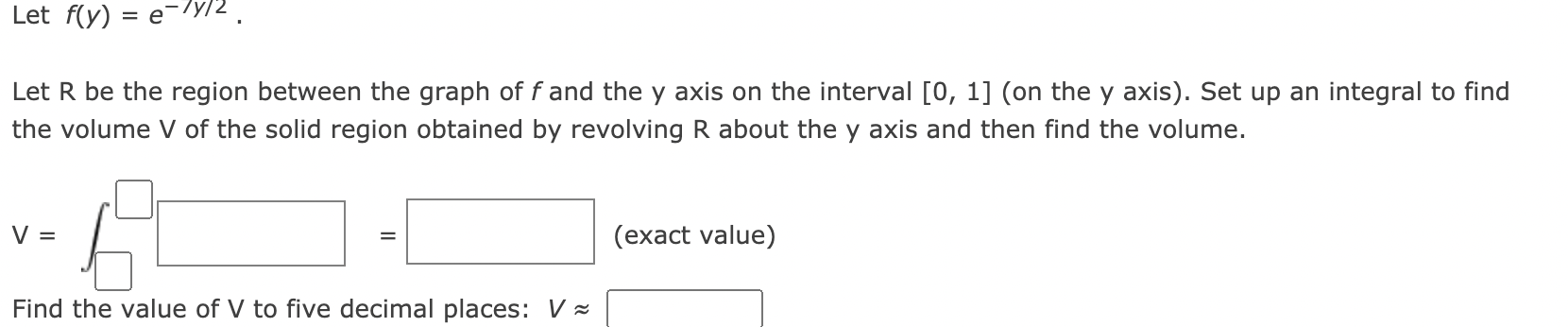 Letf(y) =e7y/2. Let R be the region between the graph offand the