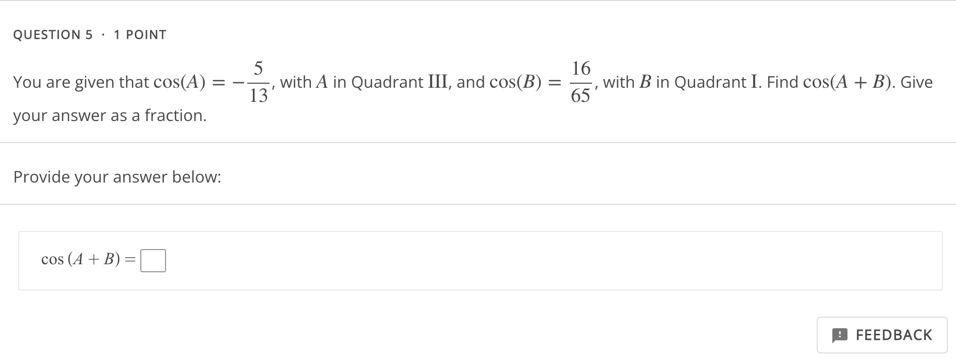 answer as a fraction. Provide your answer below: FEEDBACKQUESTION 2 - 1