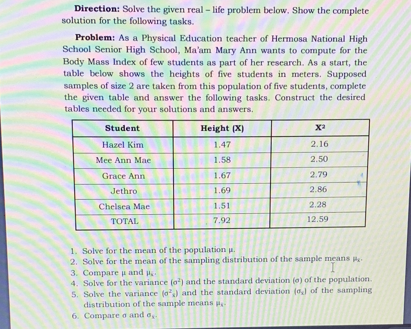  Dtrection: Solve the given real life problem below. Show the complete