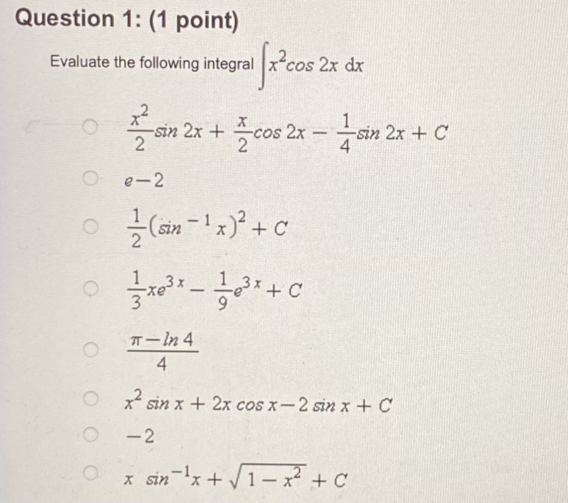 Please answer multiple choice and show work Question 1: (1 point) Evaluate