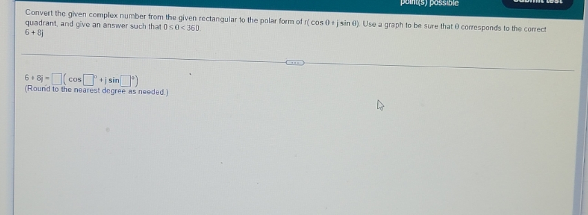 please answer me fast. point(s) possible Convert the given complex number from