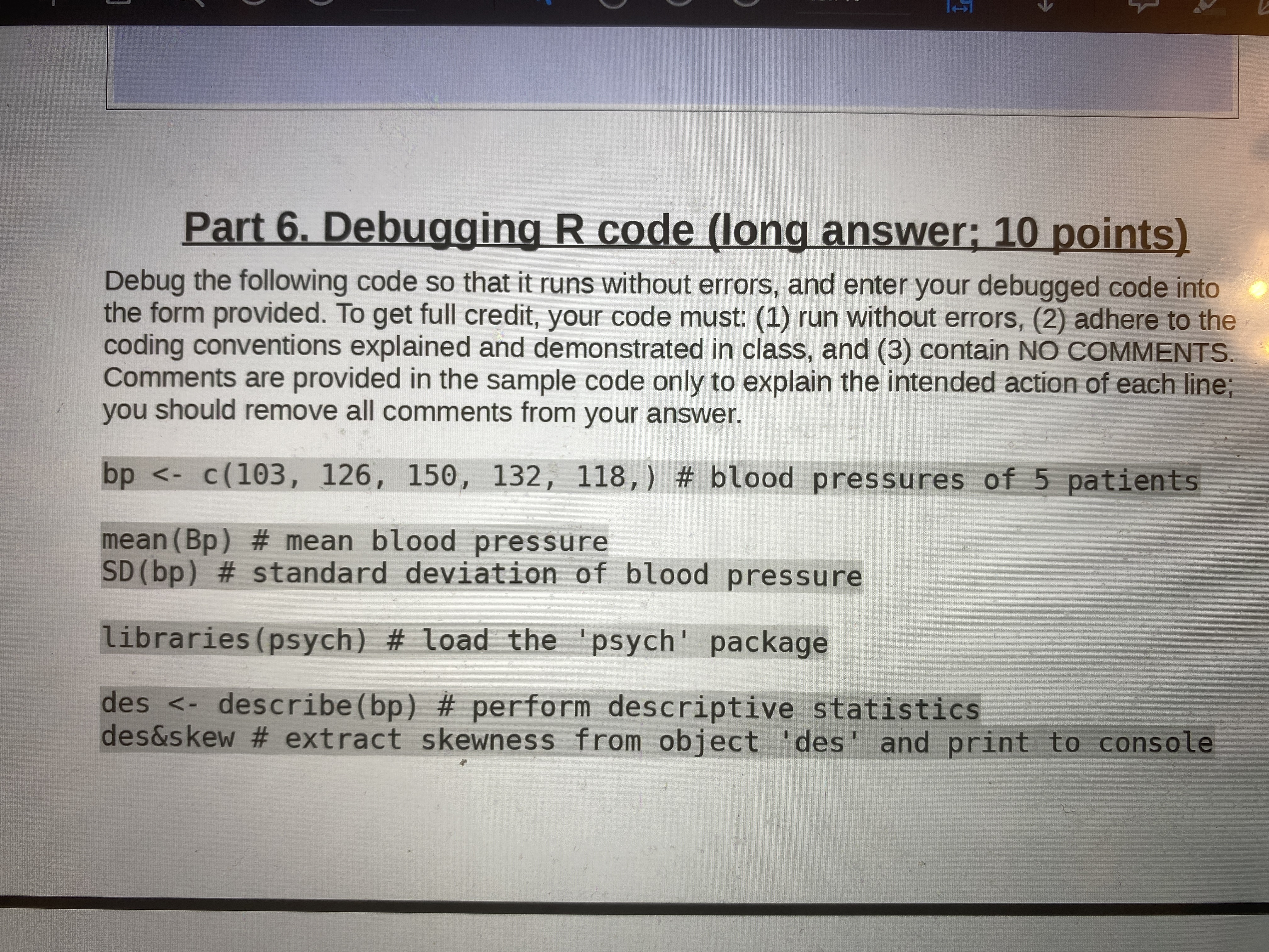 Answer this question please. Part 6. Debugging R code (long answer; 10