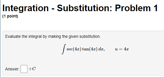 sinc . ]Integration - Substitution: Problem 6 (1 point) Find the following