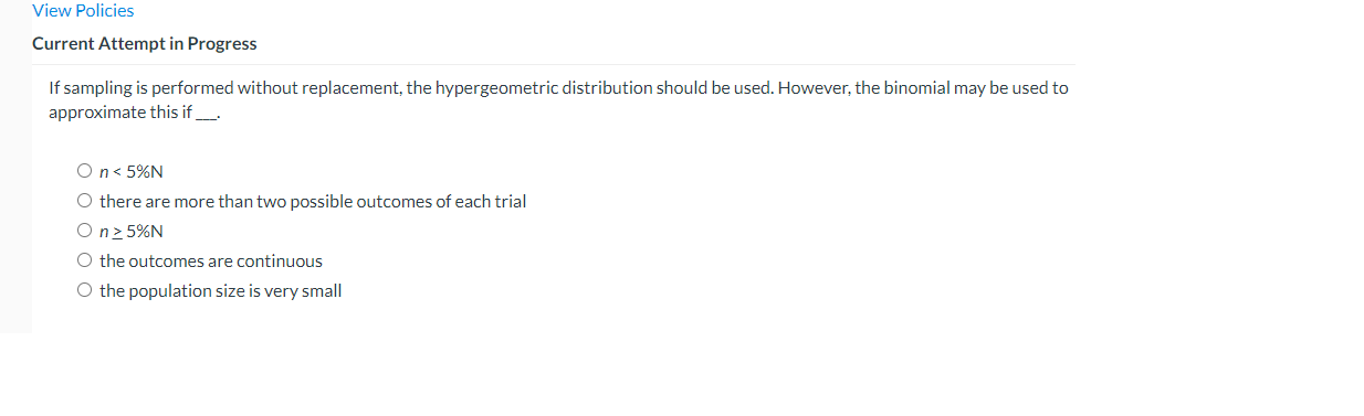 the hypergeometric distribution should be used. However, the binomial may be used