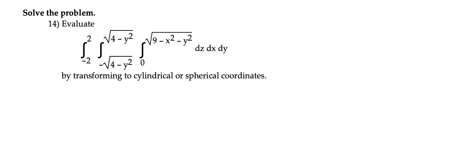 Solve the problem. 14) Evaluate 2 4 - v2 9 -