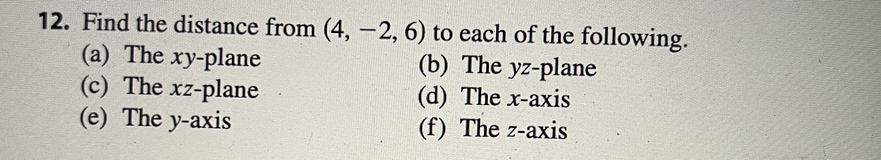 12. Find the distance from (4, 2, 6) to each of the