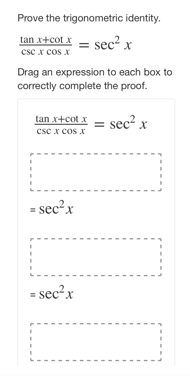 in the blanks Prove the trigonometric identity. tan x+cot x = sec-
