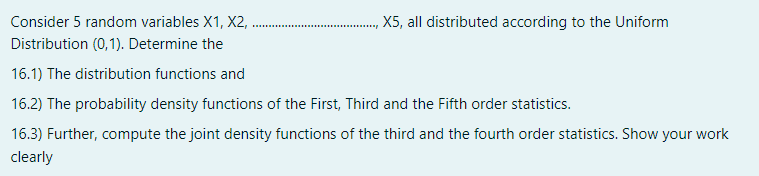 the Uniform Distribution (0,1). Determine the 16.1) The distribution functions and 16.2)