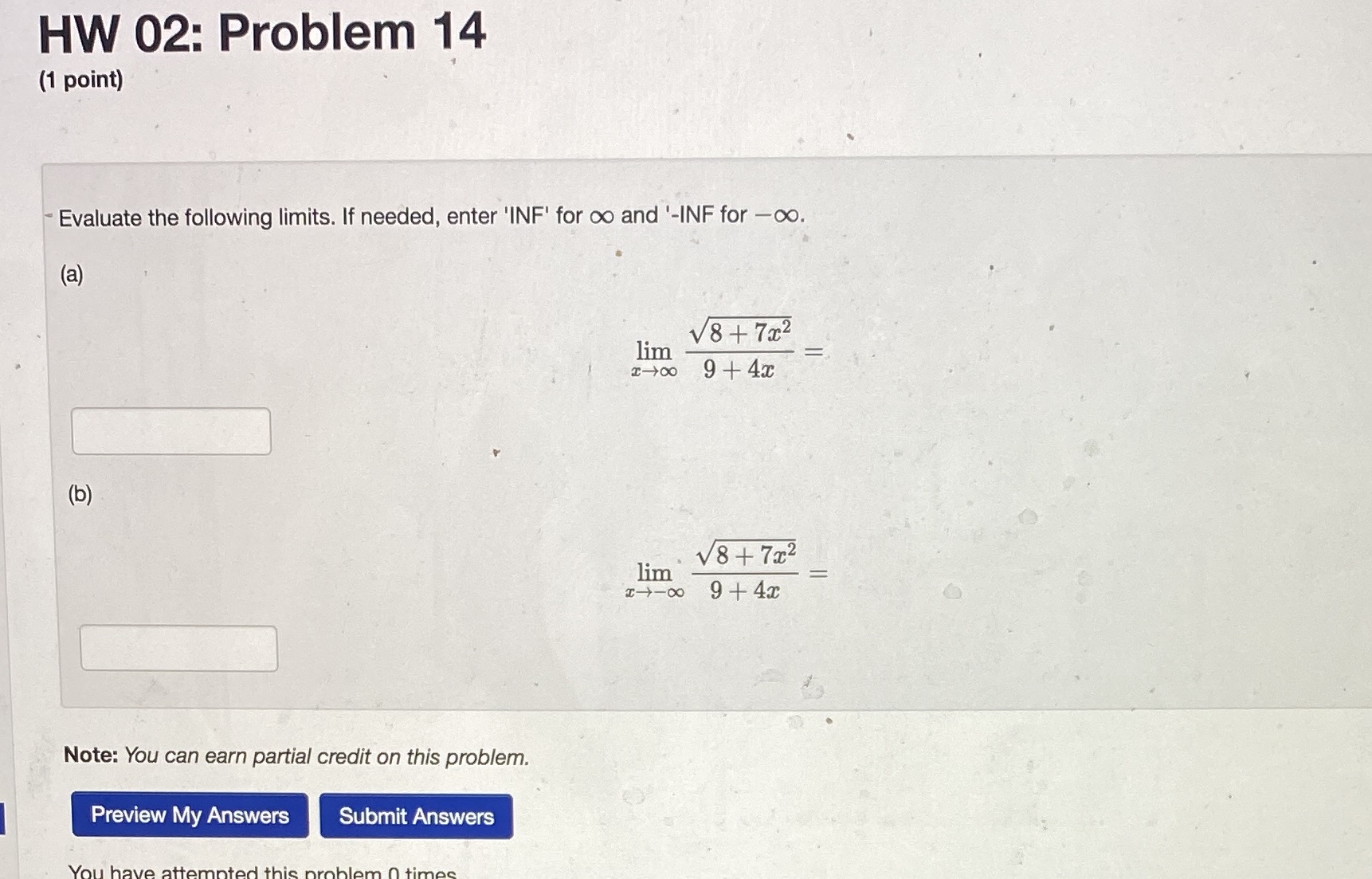  HW 02: Problem 14 (1 point) Evaluate the following limits. If