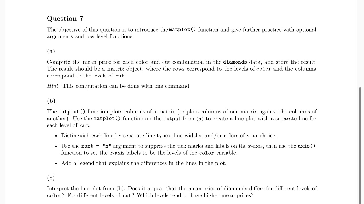 use R as coding language Question 7 The objective of this question
