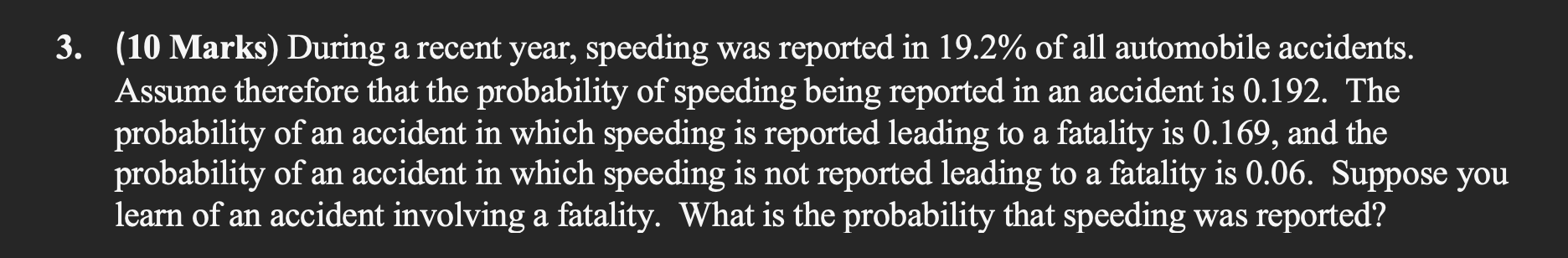  3. (10 Marks) During a recent year, speeding was reported in