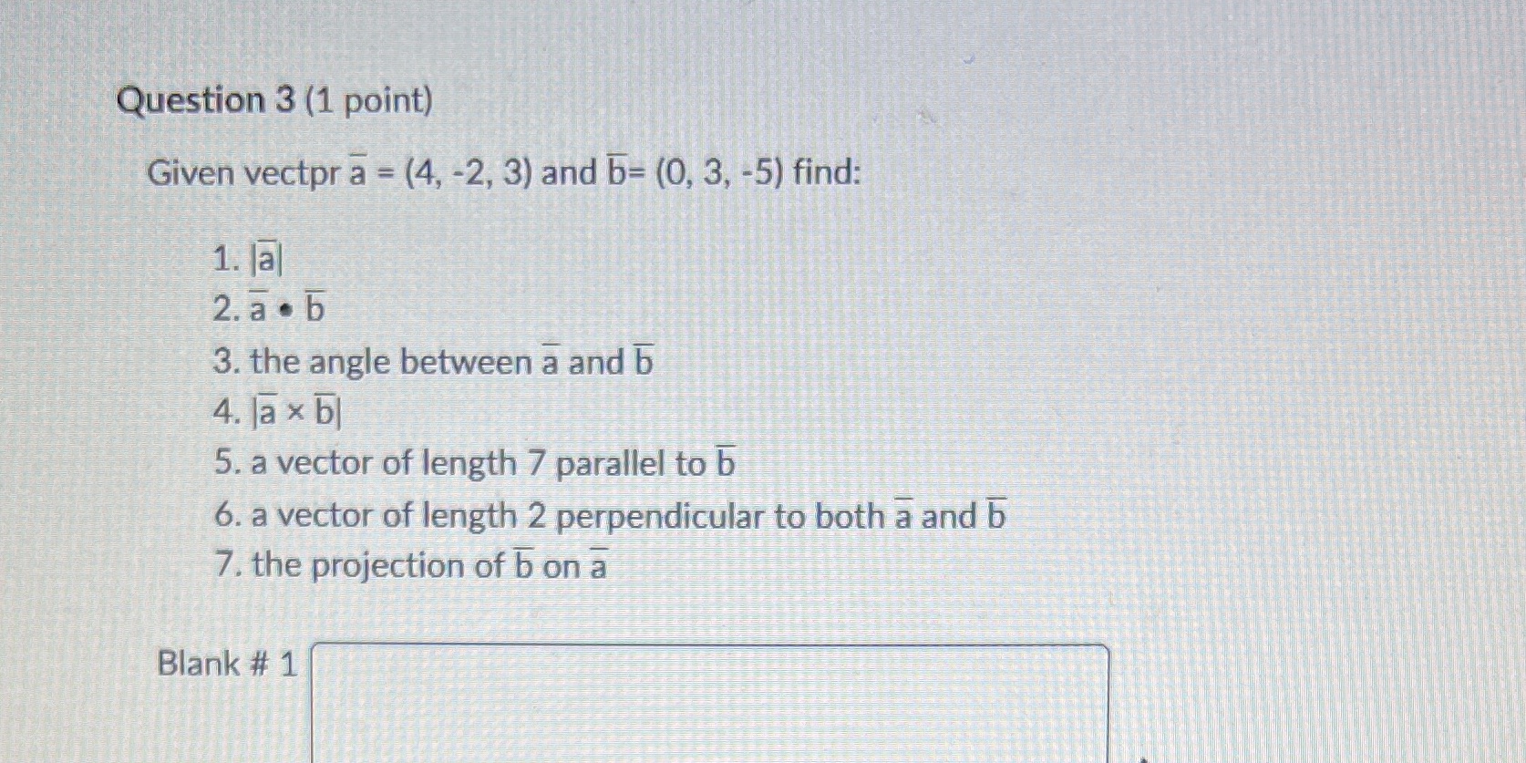  Question 3 (1 point) Given vectpra = (4, -2, 3) and