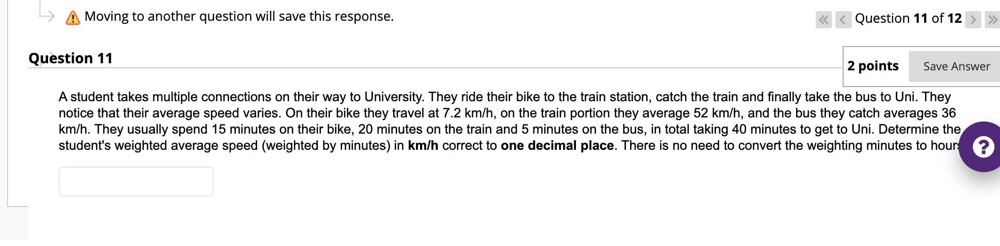  A Moving to another question will save this response. > Question