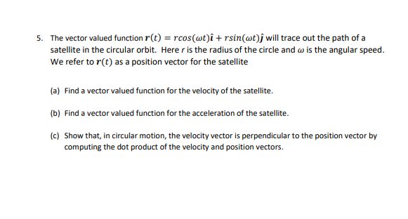trace out the path of a satellite in the circular orbit. Here