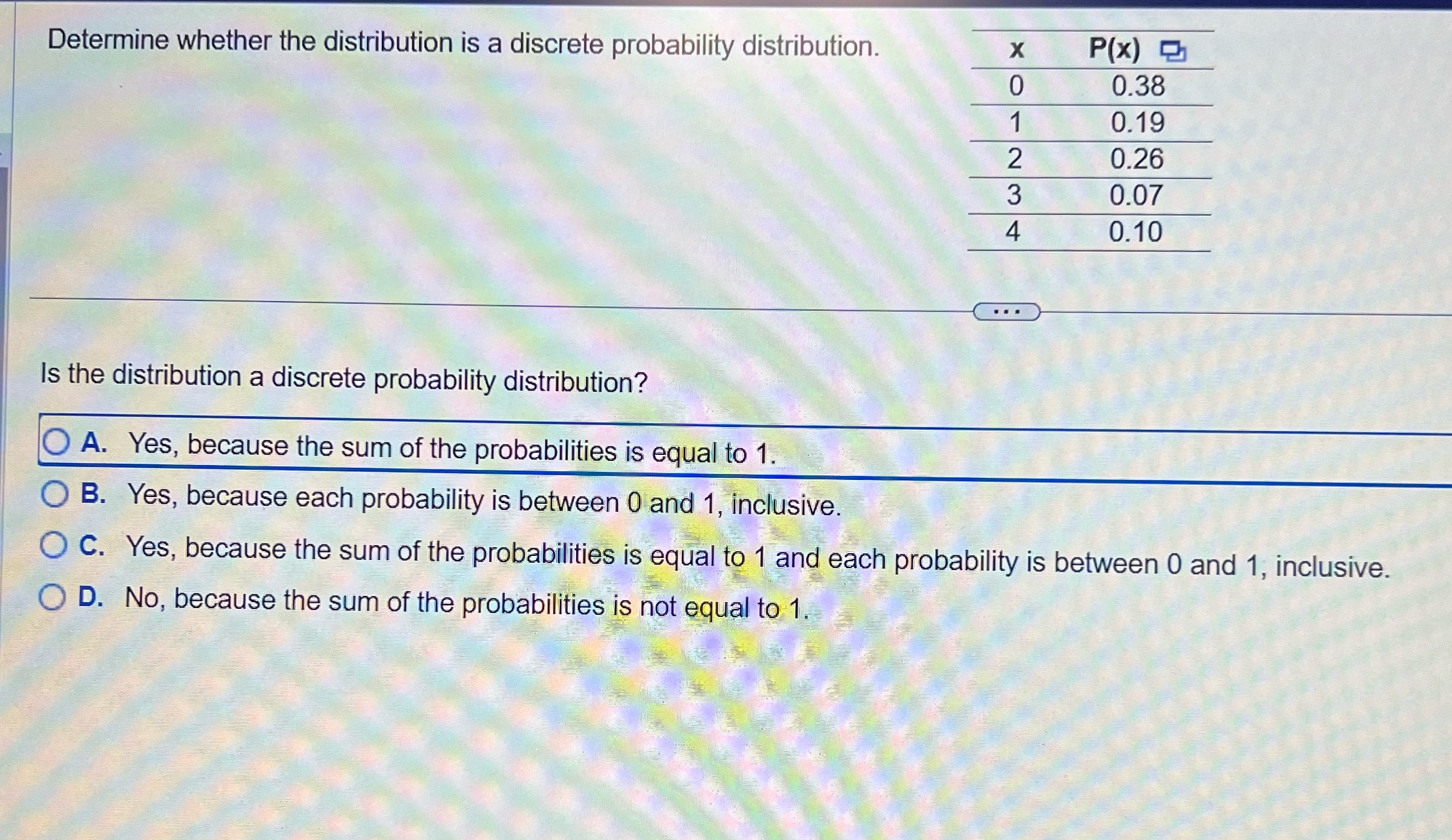  Determine whether the distribution is a discrete probability distribution. X P(x)