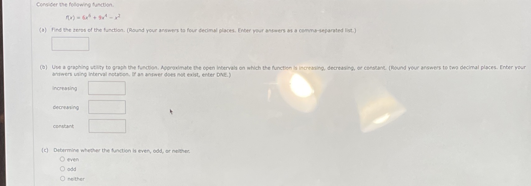 T9 Consider the following function. ((x ) = 6x6 + 9x4 -